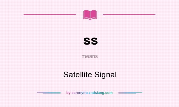 What does ss mean? It stands for Satellite Signal