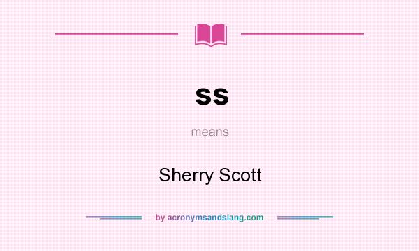What does ss mean? It stands for Sherry Scott
