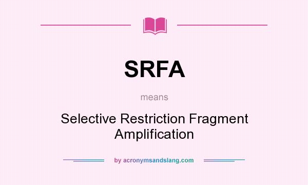 What does SRFA mean? It stands for Selective Restriction Fragment Amplification