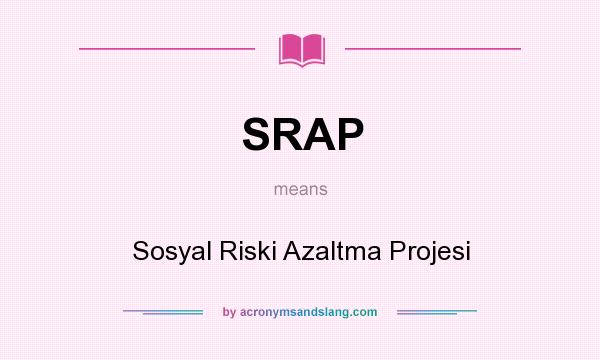 What does SRAP mean? It stands for Sosyal Riski Azaltma Projesi