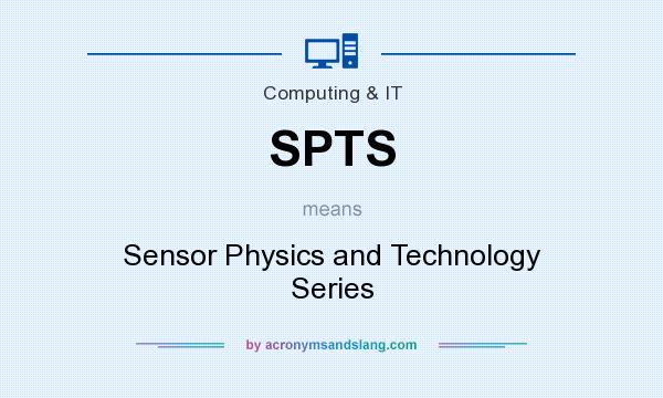 What does SPTS mean? It stands for Sensor Physics and Technology Series