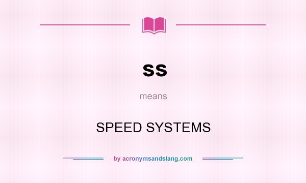 What does ss mean? It stands for SPEED SYSTEMS