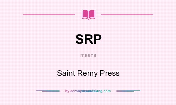 What does SRP mean? It stands for Saint Remy Press