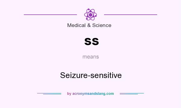 What does ss mean? It stands for Seizure-sensitive