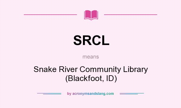 What does SRCL mean? It stands for Snake River Community Library (Blackfoot, ID)