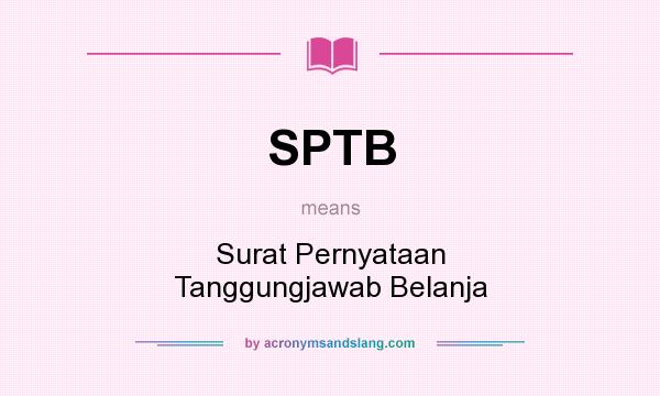 What does SPTB mean? It stands for Surat Pernyataan Tanggungjawab Belanja