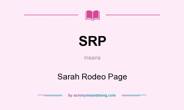 What does SRP mean? It stands for Sarah Rodeo Page