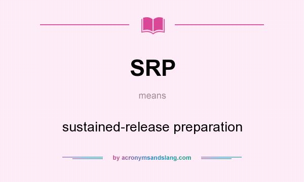 What does SRP mean? It stands for sustained-release preparation