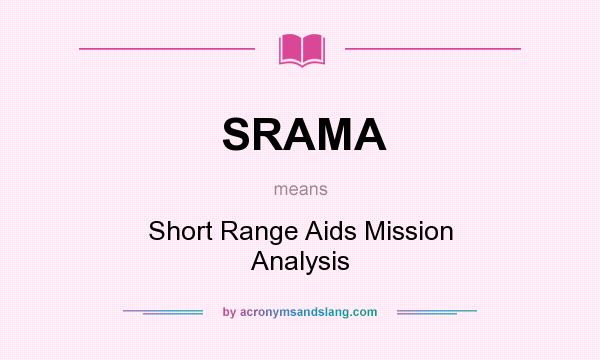 What does SRAMA mean? It stands for Short Range Aids Mission Analysis