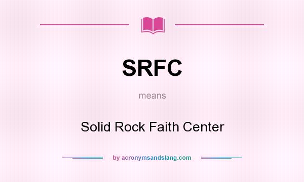 What does SRFC mean? It stands for Solid Rock Faith Center