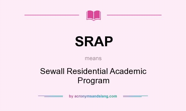 What does SRAP mean? It stands for Sewall Residential Academic Program
