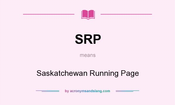 What does SRP mean? It stands for Saskatchewan Running Page