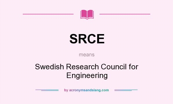 What does SRCE mean? It stands for Swedish Research Council for Engineering