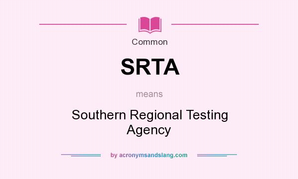 What does SRTA mean? It stands for Southern Regional Testing Agency