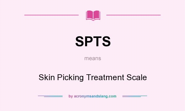 What does SPTS mean? It stands for Skin Picking Treatment Scale