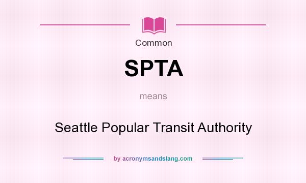 What does SPTA mean? It stands for Seattle Popular Transit Authority