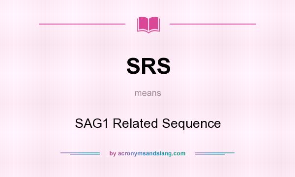 What does SRS mean? It stands for SAG1 Related Sequence