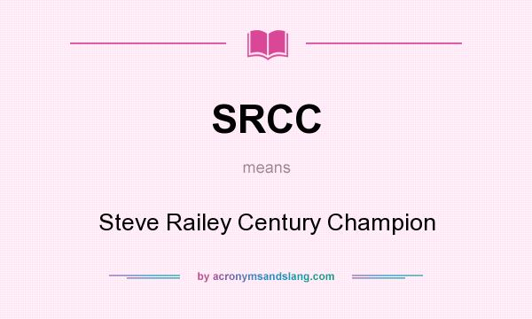 What does SRCC mean? It stands for Steve Railey Century Champion