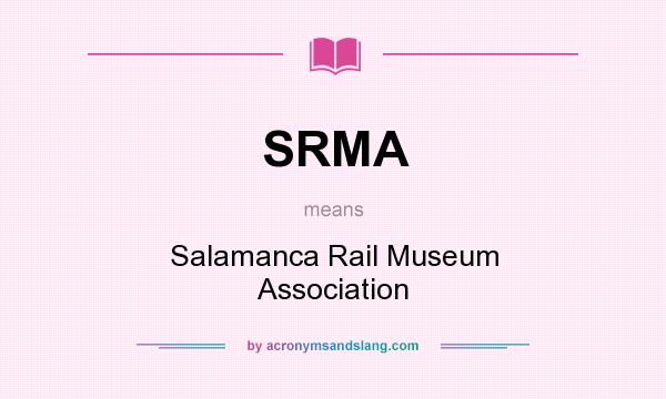 What does SRMA mean? It stands for Salamanca Rail Museum Association
