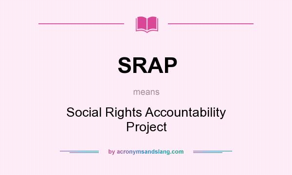 What does SRAP mean? It stands for Social Rights Accountability Project
