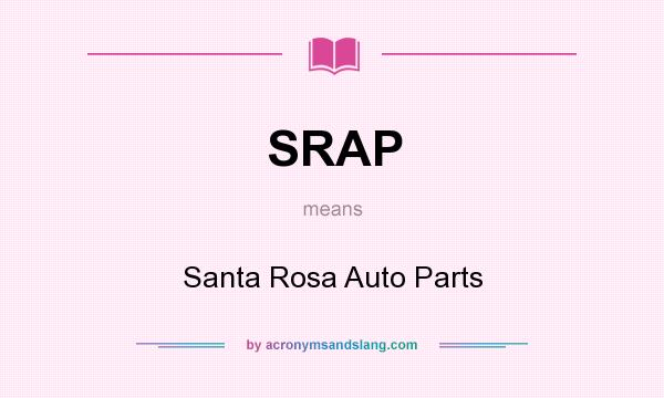 What does SRAP mean? It stands for Santa Rosa Auto Parts