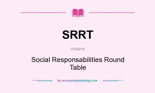 What does SRRT mean? It stands for Social Responsabilities Round Table