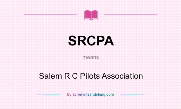 What does SRCPA mean? It stands for Salem R C Pilots Association