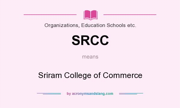What does SRCC mean? It stands for Sriram College of Commerce