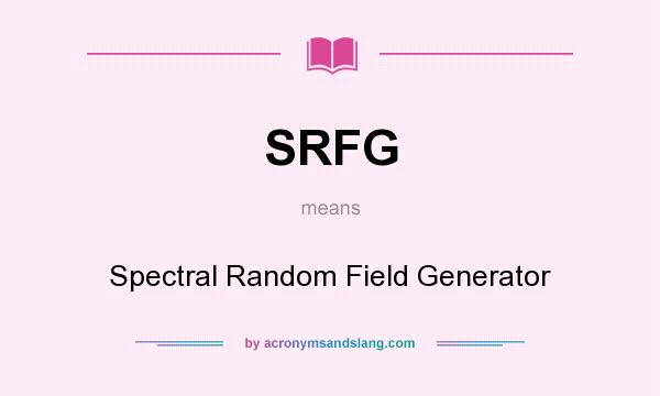 What does SRFG mean? It stands for Spectral Random Field Generator