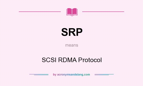 What does SRP mean? It stands for SCSI RDMA Protocol