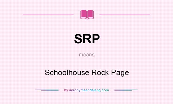 What does SRP mean? It stands for Schoolhouse Rock Page