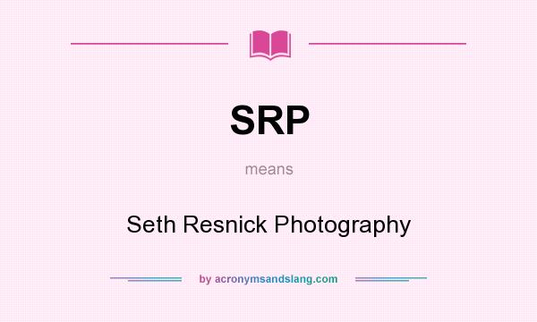What does SRP mean? It stands for Seth Resnick Photography