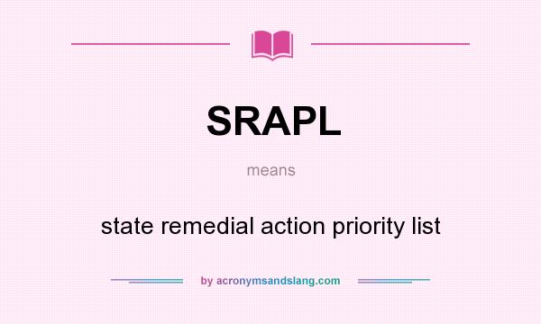 What does SRAPL mean? It stands for state remedial action priority list