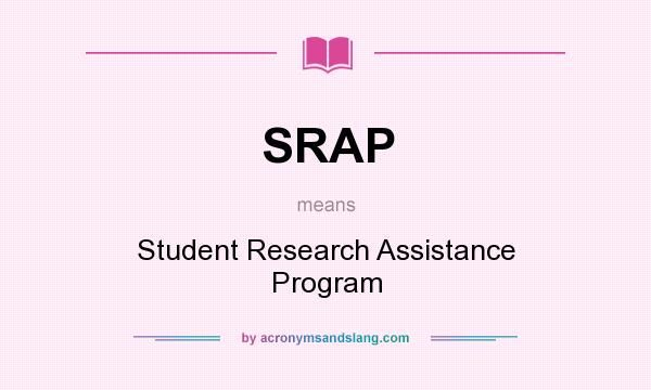 What does SRAP mean? It stands for Student Research Assistance Program
