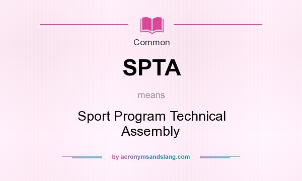 What does SPTA mean? It stands for Sport Program Technical Assembly