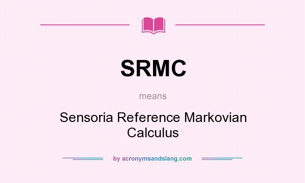 What does SRMC mean? It stands for Sensoria Reference Markovian Calculus