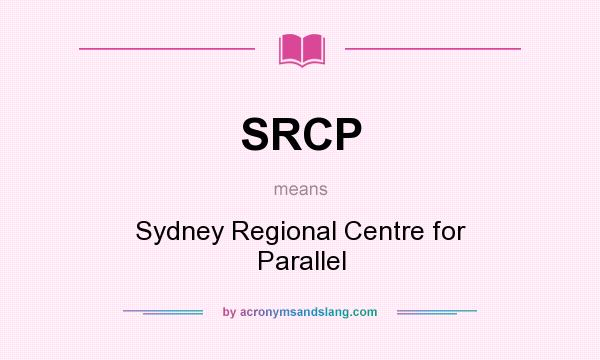 What does SRCP mean? It stands for Sydney Regional Centre for Parallel