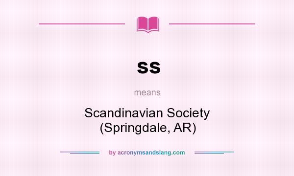 What does ss mean? It stands for Scandinavian Society (Springdale, AR)