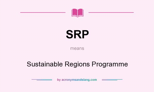 What does SRP mean? It stands for Sustainable Regions Programme