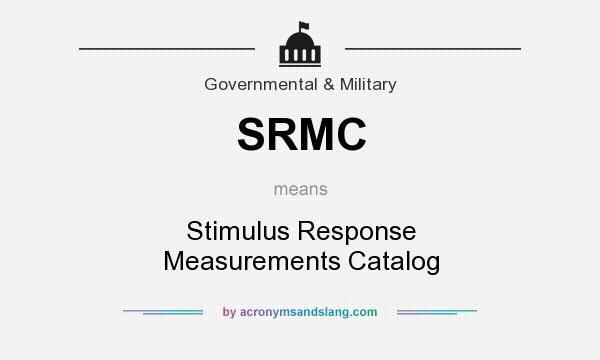 What does SRMC mean? It stands for Stimulus Response Measurements Catalog