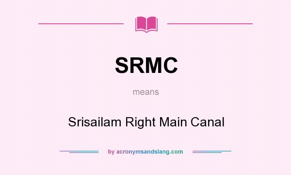 What does SRMC mean? It stands for Srisailam Right Main Canal