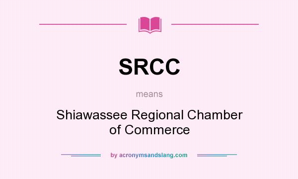 What does SRCC mean? It stands for Shiawassee Regional Chamber of Commerce