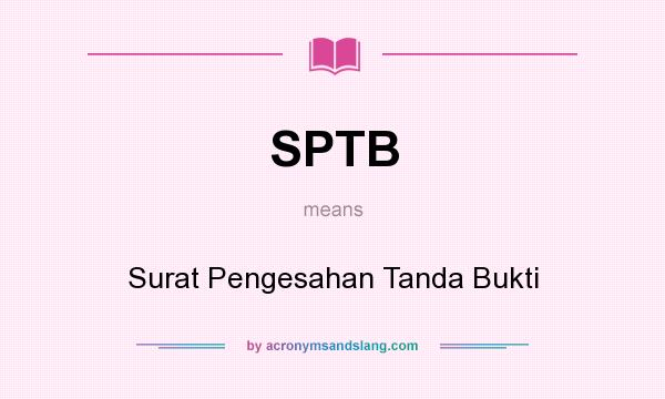 What does SPTB mean? It stands for Surat Pengesahan Tanda Bukti