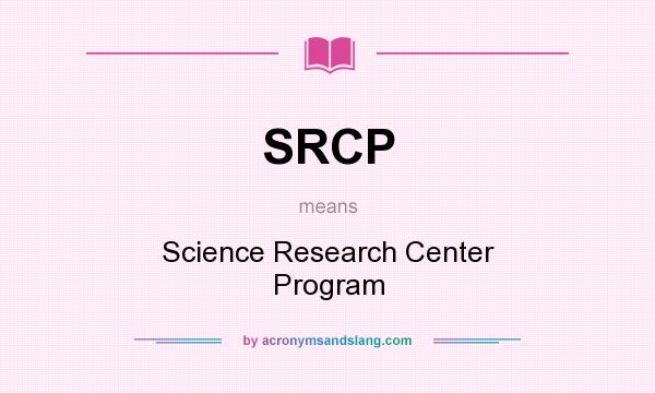 What does SRCP mean? It stands for Science Research Center Program