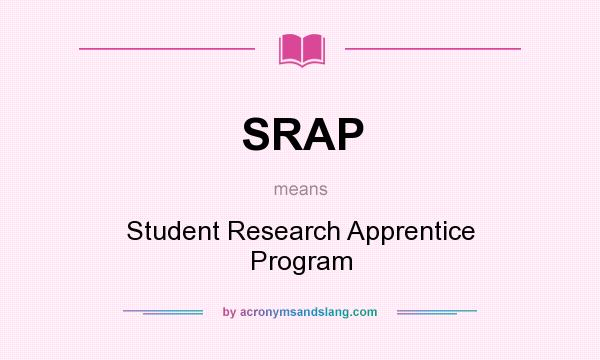 What does SRAP mean? It stands for Student Research Apprentice Program