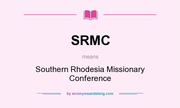 What does SRMC mean? It stands for Southern Rhodesia Missionary Conference