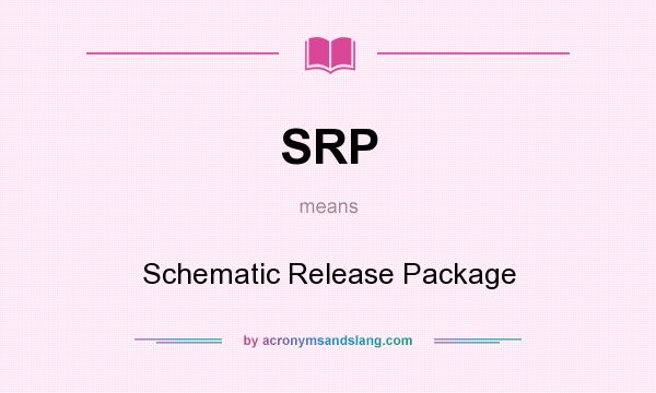 What does SRP mean? It stands for Schematic Release Package