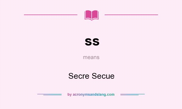 What does ss mean? It stands for Secre Secue