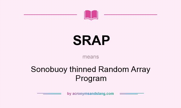 What does SRAP mean? It stands for Sonobuoy thinned Random Array Program