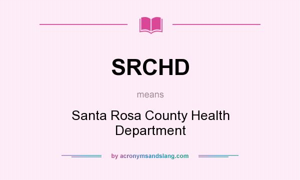 What does SRCHD mean? It stands for Santa Rosa County Health Department